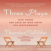 Предварителни три пиеси: Нашият град, кожата на нашите зъби и сватовникът, меки корици Торнтън Уайлдър