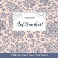 Maltagebuch Fur Erwachsene: Achtsamkeit