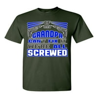 Ако дядо ми не може да го направи, всички сме прецакани смешно DT тениска за възрастни