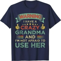Предупреждавам, че имам луда баба и не се страхувам да използвам тениската й.