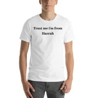Повярвай ми, аз съм от Хара памучна тениска с къс ръкав от неопределени подаръци