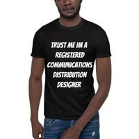 Повярвайте ми, че съм регистриран дизайнер на комуникации Дизайнер с къс ръкав тениска от неопределени подаръци