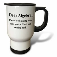 Уважаеми алгебра, моля, спрете да ни помолите да намерим вашата чаша за пътуване от неръждаема стомана 14oz TM-171887-1